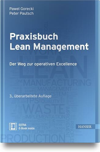 Praxisbuch Lean Management: Der Weg zur operativen Excellence Praxisbuch Lean Management: Der Weg zur operativen Excellence