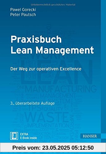 Praxisbuch Lean Management: Der Weg zur operativen Excellence Praxisbuch Lean Management: Der Weg zur operativen Excellence