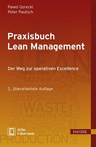 Praxisbuch Lean Management: Der Weg zur operativen Excellence Praxisbuch Lean Management: Der Weg zur operativen Excellence
