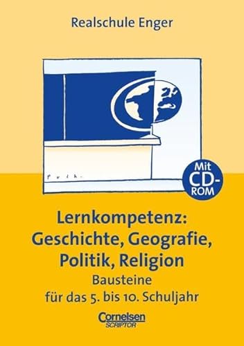 Praxisbuch - Lernkompetenz: Geschichte, Geografie, Politik, Religion. Bausteine für das 5. bis 10. Schuljahr mit CD ROM