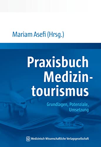 Praxisbuch Medizintourismus: Grundlagen, Potenziale, Umsetzung