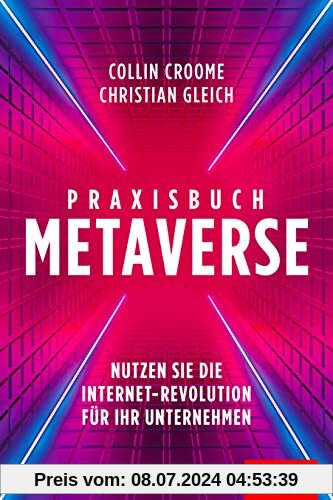 Praxisbuch Metaverse: Nutzen Sie die Internet-Revolution für Ihr Unternehmen (Dein Business)