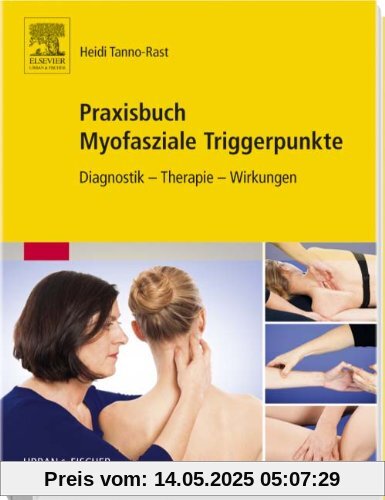 Praxisbuch Myofasziale Triggerpunkte: Diagnostik - Therapie - Wirkungen