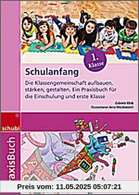 Praxisbuch Schulanfang: Den Schulanfang sinnvoll gestalten Praxisbuch Schulanfang: Den Schulanfang sinnvoll gestalten