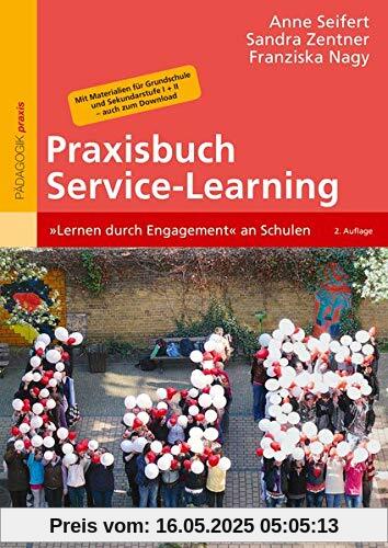 Praxisbuch Service-Learning: »Lernen durch Engagement« an Schulen. Mit Materialien für Grundschule und Sekundarstufe I + II – auch zum Download