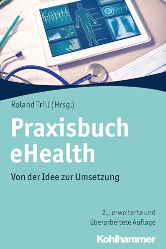 Praxisbuch eHealth: Von der Idee zur Umsetzung von Kohlhammer W.