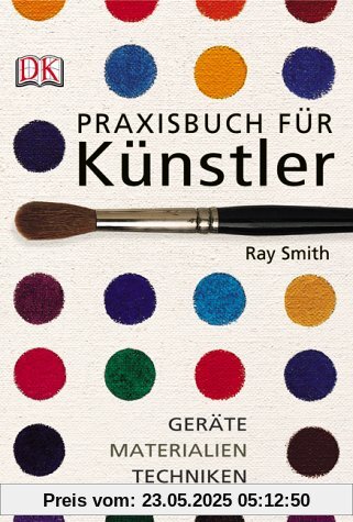 Praxisbuch für Künstler: Geräte, Materialien, Techniken