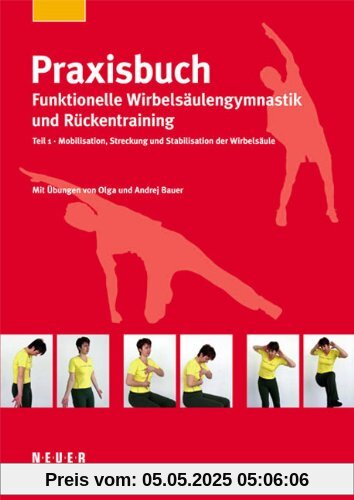 Praxisbuch funktionelle Wirbelsäulengymnastik und Rückentraining 01: Mobilisation, Streckung und Stabilisation der Wirbelsäule