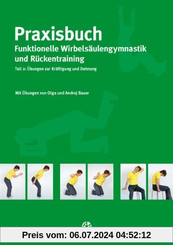 Praxisbuch funktionelle Wirbelsäulengymnastik und Rückentraining 02: Übungen zur Kräftigung und Dehnung