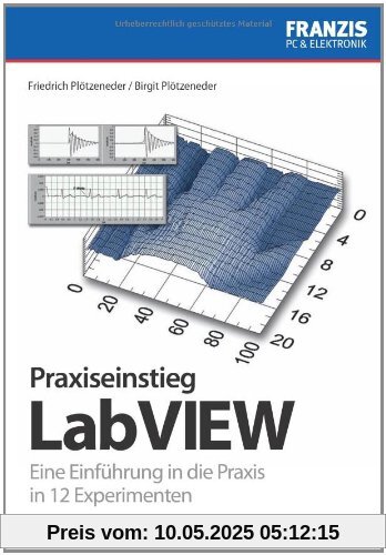 Praxiseinstieg LabVIEW: Eine Einführung in die Praxis in 12 Experimenten