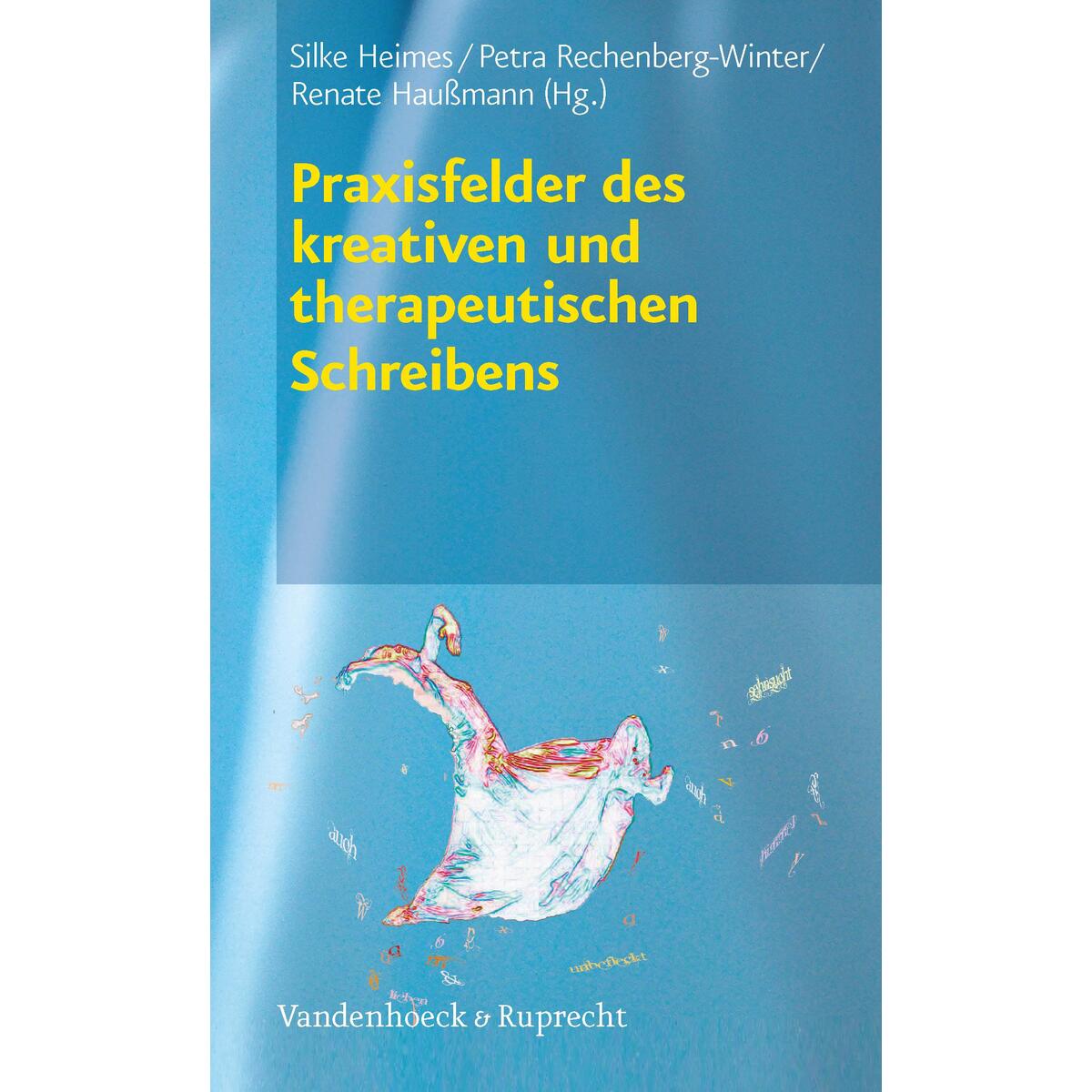 Praxisfelder des kreativen und therapeutischen Schreibens von Vandenhoeck + Ruprecht
