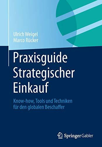 Praxisguide Strategischer Einkauf: Know-how, Tools und Techniken f�r den globalen Beschaffer