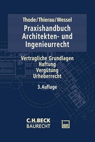 Praxishandbuch Architekten- und Ingenieurrecht: Vertragliche Grundlagen, Haftung, Vergütung, Urheberrecht (C.H. Beck Baurecht) von C.H.Beck