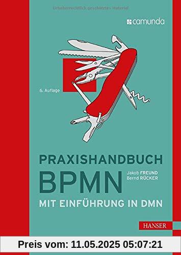 Praxishandbuch BPMN: Mit Einführung in DMN