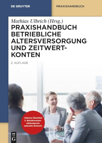 Praxishandbuch Betriebliche Altersversorgung und Zeitwertkonten (De Gruyter Praxishandbuch) von de Gruyter