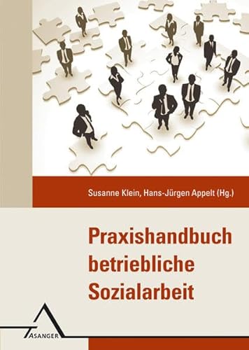 Praxishandbuch Betriebliche Sozialarbeit: Konzepte und Methoden in Theorie und Praxis von Asanger Verlag GmbH