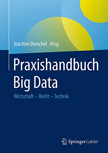 Praxishandbuch Big Data: Wirtschaft – Recht – Technik Praxishandbuch Big Data: Wirtschaft – Recht – Technik von Springer