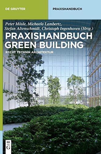 Praxishandbuch Green Building: Recht, Technik, Architektur (De Gruyter Praxishandbuch)