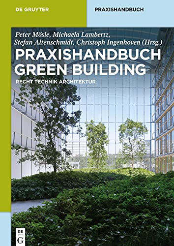 Praxishandbuch Green Building: Recht, Technik, Architektur (De Gruyter Praxishandbuch)