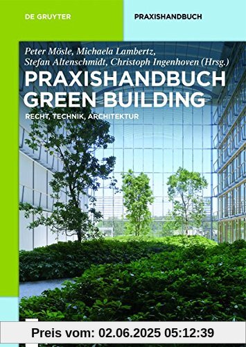Praxishandbuch Green Building: Recht, Technik, Architektur (De Gruyter Praxishandbuch)