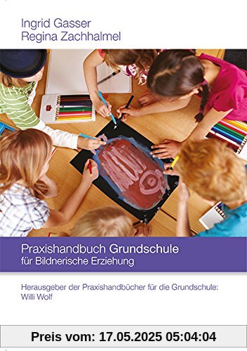 Praxishandbuch Grundschule: für Bildnerische Erziehung Praxishandbuch Grundschule: für Bildnerische Erziehung
