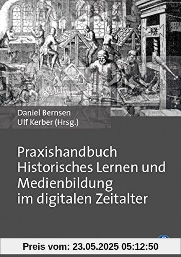 Praxishandbuch Historisches Lernen und Medienbildung im digitalen Zeitalter
