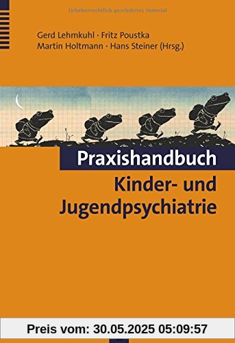 Praxishandbuch Kinder- und Jugendpsychiatrie Praxishandbuch Kinder- und Jugendpsychiatrie