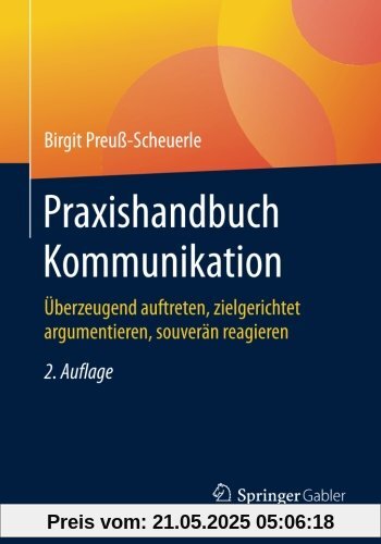 Praxishandbuch Kommunikation: Überzeugend auftreten, zielgerichtet argumentieren, souverän reagieren