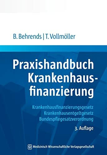 Praxishandbuch Krankenhausfinanzierung: Krankhausfinanzierungsgesetz, Krankenhausentgeltgesetz...