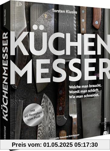 Praxishandbuch – Küchenmesser: Welche man braucht. Womit man schärft. Wie man schneidet. Mit 40 Profi-Rezepten zu den Schnitttechniken. Praxishandbuch – Küchenmesser: Welche man braucht. Womit man schärft. Wie man schneidet. Mit 40 Profi-Rezepten zu den Schnitttechniken.