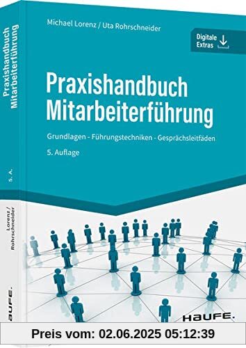 Praxishandbuch Mitarbeiterführung: Grundlagen Führungstechniken Gesprächsleitfäden (Haufe Fachbuch)