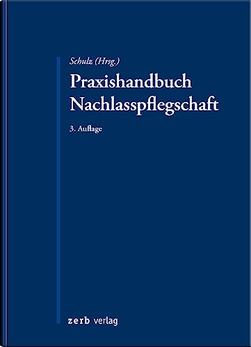 Praxishandbuch Nachlasspflegschaft: mit Nachlassverwaltung und sonstigen Pflegschaften Praxishandbuch Nachlasspflegschaft: mit Nachlassverwaltung und sonstigen Pflegschaften von zerb verlag