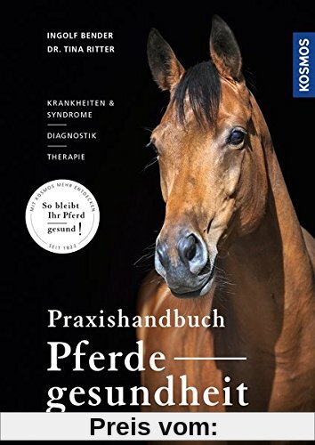 Praxishandbuch Pferdegesundheit: Krankheiten und Syndrome, Diagnostik, Therapie