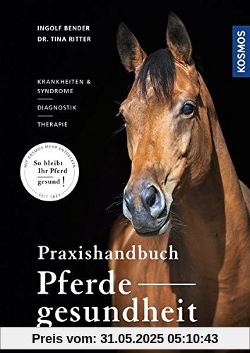 Praxishandbuch Pferdegesundheit: Krankheiten und Syndrome, Diagnostik, Therapie