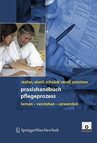 Praxishandbuch Pflegeprozess: Lernen - Verstehen - Anwenden Praxishandbuch Pflegeprozess: Lernen - Verstehen - Anwenden