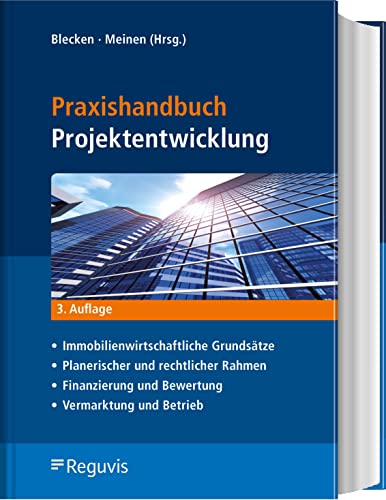 Praxishandbuch Projektentwicklung: Immobilienwirtschaftliche Grundsätze – Planerischer und rechtlicher Rahmen – Finanzierung und Bewertung – Vermarktung und Betrieb Praxishandbuch Projektentwicklung: Immobilienwirtschaftliche Grundsätze – Planerischer und rechtlicher Rahmen – Finanzierung und Bewertung – Vermarktung und Betrieb