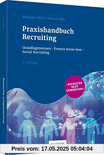 Praxishandbuch Recruiting: Grundlagenwissen - Prozess-Know-how – Social Recruiting