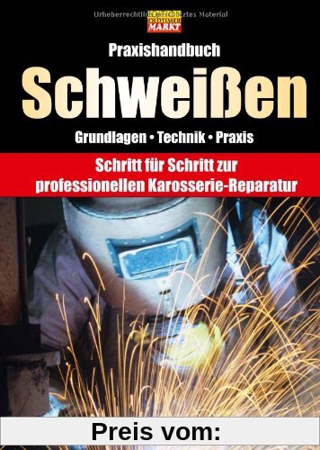Praxishandbuch Schweißen: Professionelle Karosserieinstandsetzung