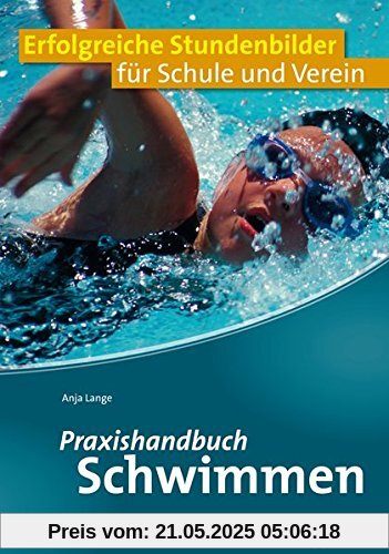 Praxishandbuch Schwimmen: Erfolgreiche Stundenbilder für Schule und Verein Praxishandbuch Schwimmen: Erfolgreiche Stundenbilder für Schule und Verein