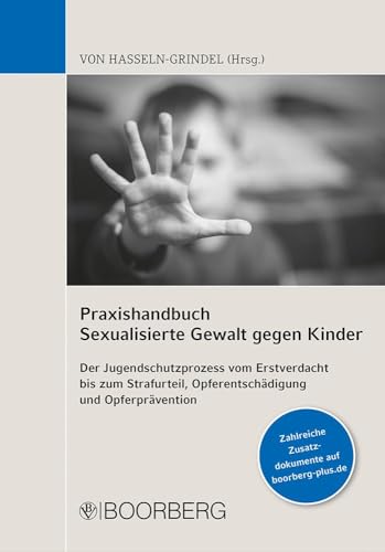 Praxishandbuch Sexualisierte Gewalt gegen Kinder: Der Jugendschutzprozess vom Erstverdacht bis zum Strafurteil, Opferentschädigung und Opferprävention von Boorberg, R. Verlag