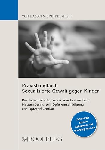 Praxishandbuch Sexualisierte Gewalt gegen Kinder: Der Jugendschutzprozess vom Erstverdacht bis zum Strafurteil, Opferentschädigung und Opferprävention Praxishandbuch Sexualisierte Gewalt gegen Kinder: Der Jugendschutzprozess vom Erstverdacht bis zum Strafurteil, Opferentschädigung und Opferprävention
