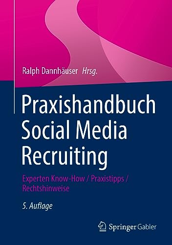 Praxishandbuch Social Media Recruiting: Experten Know-How / Praxistipps / Rechtshinweise von Springer Gabler