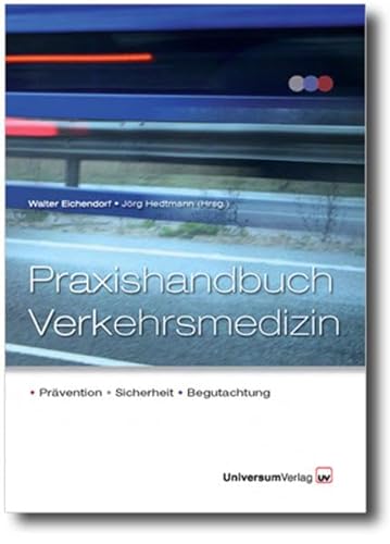 Praxishandbuch Verkehrsmedizin: Prävention - Sicherheit - Begutachtung