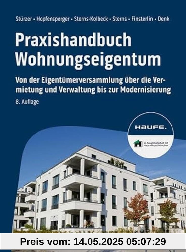 Praxishandbuch Wohnungseigentum: Von der Eigentümerversammlung über die Vermietung und Verwaltung bis zur Modernisierung (Haufe Fachbuch)