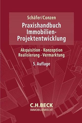 Praxishandbuch der Immobilien-Projektentwicklung: Akquisition, Konzeption, Realisierung, Vermarktung (C.H. Beck Immobilienrecht)