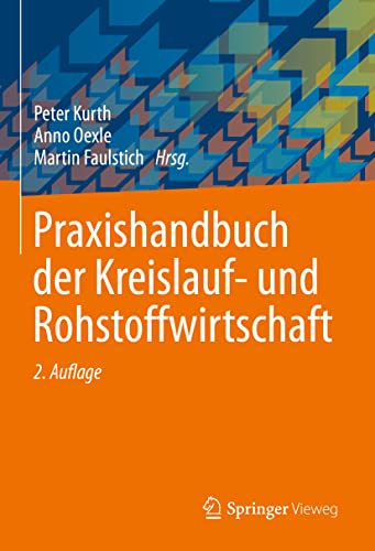 Praxishandbuch der Kreislauf- und Rohstoffwirtschaft Praxishandbuch der Kreislauf- und Rohstoffwirtschaft
