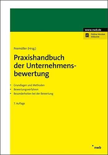 Praxishandbuch der Unternehmensbewertung: Grundlagen und Methoden. Bewertungsverfahren. Besonderheiten bei der Bewertung. von NWB Verlag