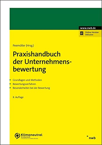 Praxishandbuch der Unternehmensbewertung: Grundlagen und Methoden. Bewertungsverfahren. Besonderheiten bei der Bewertung. von NWB Verlag