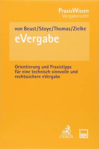 Praxishandbuch eVergabe: Orientierung und Praxistipps für eine technisch sinnvolle und rechtssichere eVergabe (PraxisWissen) von Beck C. H.