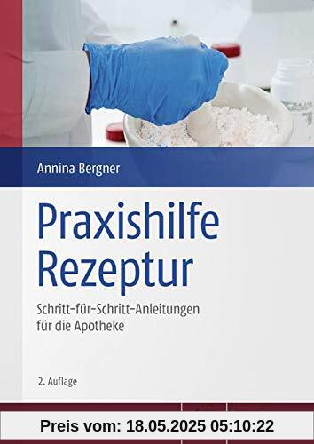 Praxishilfe Rezeptur: Schritt-für-Schritt-Anleitungen für die Apotheke